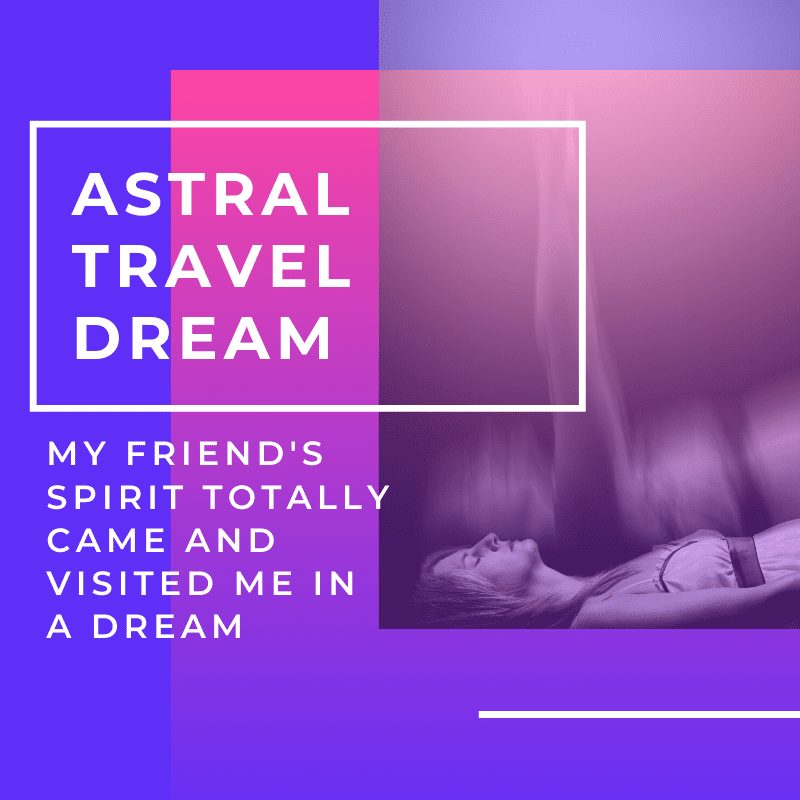Astral Journey Dream! My Pal Got here And Visited Me